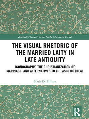 cover image of The Visual Rhetoric of the Married Laity in Late Antiquity